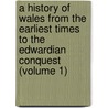 A History Of Wales From The Earliest Times To The Edwardian Conquest (Volume 1) door Sir Lloyd John Edward