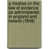 A Treatise On The Law Of Evidence As Administered In England And Ireland (1848)