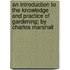An Introduction To The Knowledge And Practice Of Gardening; By Charles Marshall
