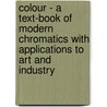 Colour - A Text-Book of Modern Chromatics with Applications to Art and Industry door Ogden N. Rood