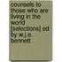 Counsels To Those Who Are Living In The World [Selections] Ed By W.J.E. Bennett