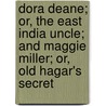 Dora Deane; Or, The East India Uncle; And Maggie Miller; Or, Old Hagar's Secret door Mary Jane Holmes