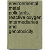 Environmental Metal Pollutants, Reactive Oxygen Intermediaries And Genotoxicity by Marshall V. Williams
