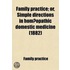 Family Practice; Or, Simple Directions In Homa Opathic Domestic Medicine (1882)