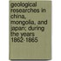 Geological Researches In China, Mongolia, And Japan; During The Years 1862-1865