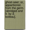 Ghost-Seer; Or, Apparitionist. From The Germ. [Abridged And Tr. By D. Boileau]. door Johann Christoph Friedrich Von Schiller