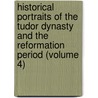 Historical Portraits Of The Tudor Dynasty And The Reformation Period (Volume 4) door S. Hubert Burke