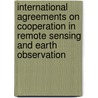 International Agreements On Cooperation In Remote Sensing And Earth Observation door Caroline S. Wagner