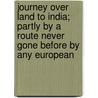Journey Over Land To India; Partly By A Route Never Gone Before By Any European door Donald Campbell