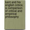 Kant And His English Critics; A Comparison Of Critical And Empirical Philosophy by John Watson