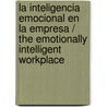 La inteligencia emocional en la empresa / The Emotionally Intelligent Workplace door Daniel Goleman
