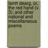 Lamh Dearg, Or, The Red Hand (V. 3); And Other National And Miscellaneous Poems by Bernard Magennis
