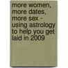 More Women, More Dates, More Sex - Using Astrology To Help You Get Laid In 2009 by William Hilton