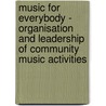 Music for Everybody - Organisation and Leadership of Community Music Activities door William James Henderson