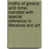 Myths Of Greece And Rome, Narrated With Special Reference To Literature And Art