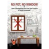 No Pot, No Window Or "How I Changed My Life From Sour Lemons To Sweet Lemonade" by Mary Lt. Usn Retired King