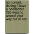 Not Tonight, Darling, I Have a Headache! 365 Ways to Weasel Your Way Out of Sex