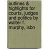 Outlines & Highlights For Courts, Judges And Politics By Walter F. Murphy, Isbn by Reviews Cram101 Textboo