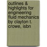 Outlines & Highlights For Engineering Fluid Mechanics By Clayton T. Crowe, Isbn door Cram101 Textbook Reviews