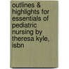 Outlines & Highlights For Essentials Of Pediatric Nursing By Theresa Kyle, Isbn by Reviews Cram101 Textboo