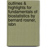 Outlines & Highlights For Fundamentals Of Biostatistics By Bernard Rosner, Isbn door Cram101 Textbook Reviews
