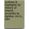 Outlines & Highlights For History Of Islamic Societies By Lapidus, Ira M., Isbn door Cram101 Textbook Reviews