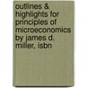 Outlines & Highlights For Principles Of Microeconomics By James D. Miller, Isbn door Cram101 Textbook Reviews