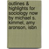 Outlines & Highlights For Sociology Now By Michael S. Kimmel, Amy Aronson, Isbn by Reviews Cram101 Textboo
