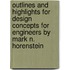 Outlines And Highlights For Design Concepts For Engineers By Mark N. Horenstein