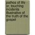 Pathos Of Life - Or, Touching Incidents Illustrative Of The Truth Of The Gospel