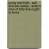 Purity and Truth - Self and Sex Series - What a Man of Forty-Five Ought to Know door Sylvanus Stall