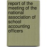 Report Of The Meeting Of The National Association Of School Accounting Officers door National Association of Officers