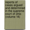 Reports Of Cases Argued And Determined In The Supreme Court Of Ohio (Volume 14) door Ohio. Supreme Court