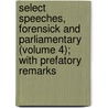 Select Speeches, Forensick And Parliamentary (Volume 4); With Prefatory Remarks door Nathaniel Chapman
