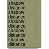 Shadow Distance Shadow Distance Shadow Distance Shadow Distance Shadow Distance door Gerald Vizenor