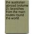 The Australian Abroad (Volume 2); Branches From The Main Routes Round The World