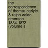 The Correspondence of Thomas Carlyle & Ralph Waldo Emerson 1834-1872 (Volume I) by Thomas Carlyle