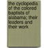 The Cyclopedia Of The Colored Baptists Of Alabama; Their Leaders And Their Work