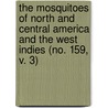 The Mosquitoes Of North And Central America And The West Indies (No. 159, V. 3) by Leland Ossian Howard