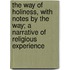 The Way Of Holiness, With Notes By The Way; A Narrative Of Religious Experience