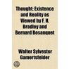 Thought; Existence And Reality As Viewed By F. H. Bradley And Bernard Bosanquet by Walter Sylvester Gamertsfelder