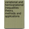 Variational And Hemivariational Inequalities - Theory, Methods And Applications door Dumitru Motreanu
