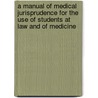 A Manual Of Medical Jurisprudence For The Use Of Students At Law And Of Medicine by Marshall Davis Ewell
