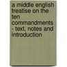 A Middle English Treatise On The Ten Commandments - Text, Notes And Introduction door James Finch