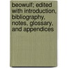 Beowulf; Edited With Introduction, Bibliography, Notes, Glossary, And Appendices door W.J. Sedgefield