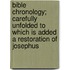 Bible Chronology; Carefully Unfolded To Which Is Added A Restoration Of Josephus