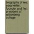 Biography Of Rev. Ezra Keller; Founder And First President Of Wittenberg College