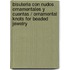 Bisuteria con nudos ornamentales y cuentas / Ornamental Knots for Beaded Jewelry