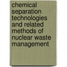 Chemical Separation Technologies And Related Methods Of Nuclear Waste Management by Nato Advanced Study Institute on Chemica