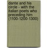 Dante and His Circle - With the Italian Poets Who Preceding Him (1100-1200-1300) door Dante Gabriel Rossetti